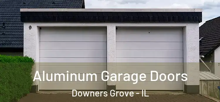  Aluminum Garage Doors Downers Grove - IL