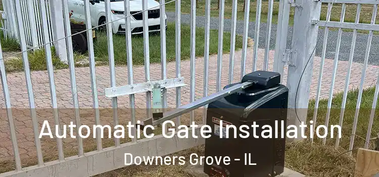  Automatic Gate Installation Downers Grove - IL
