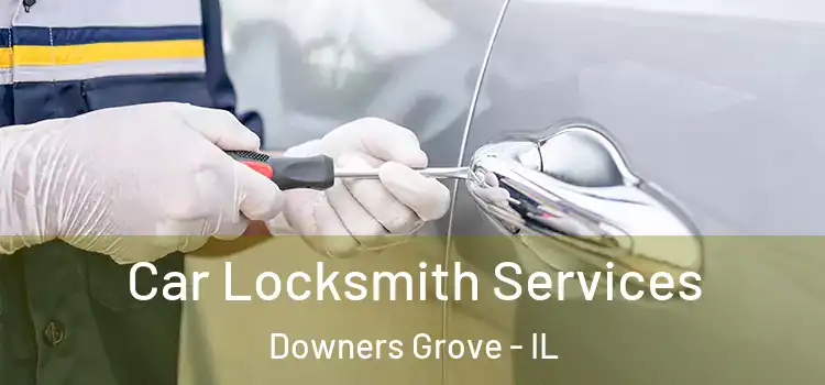 Car Locksmith Services Downers Grove - IL