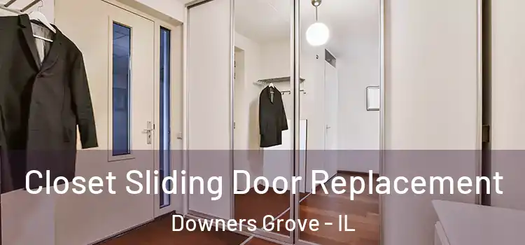 Closet Sliding Door Replacement Downers Grove - IL