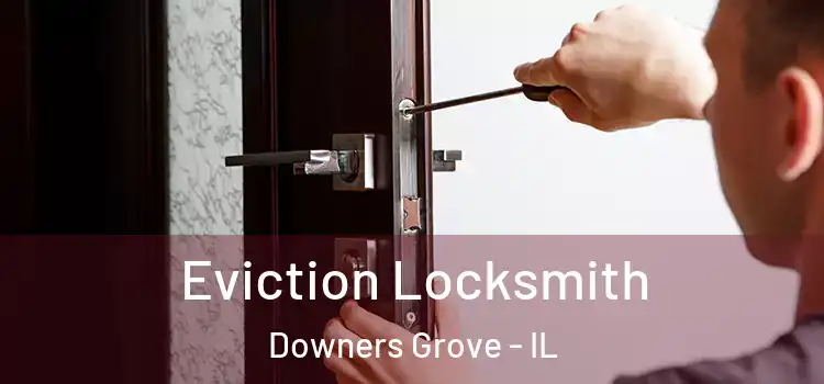 Eviction Locksmith Downers Grove - IL