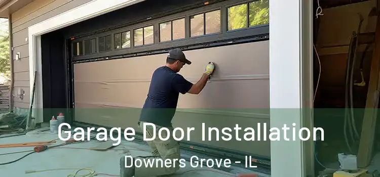  Garage Door Installation Downers Grove - IL