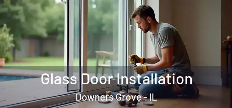 Glass Door Installation Downers Grove - IL
