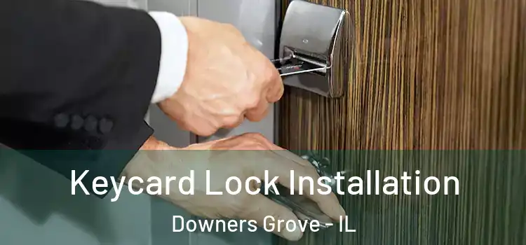  Keycard Lock Installation Downers Grove - IL