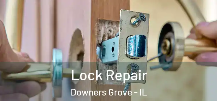 Lock Repair Downers Grove - IL