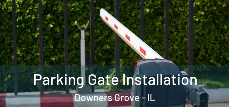  Parking Gate Installation Downers Grove - IL