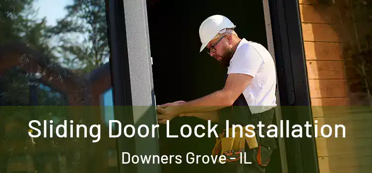 Sliding Door Lock Installation Downers Grove - IL