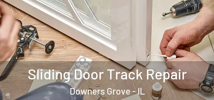 Sliding Door Track Repair Downers Grove - IL